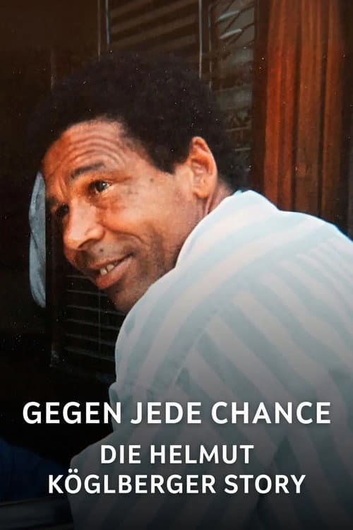 Gegen jede Chance - Die Helmut Köglberger Story