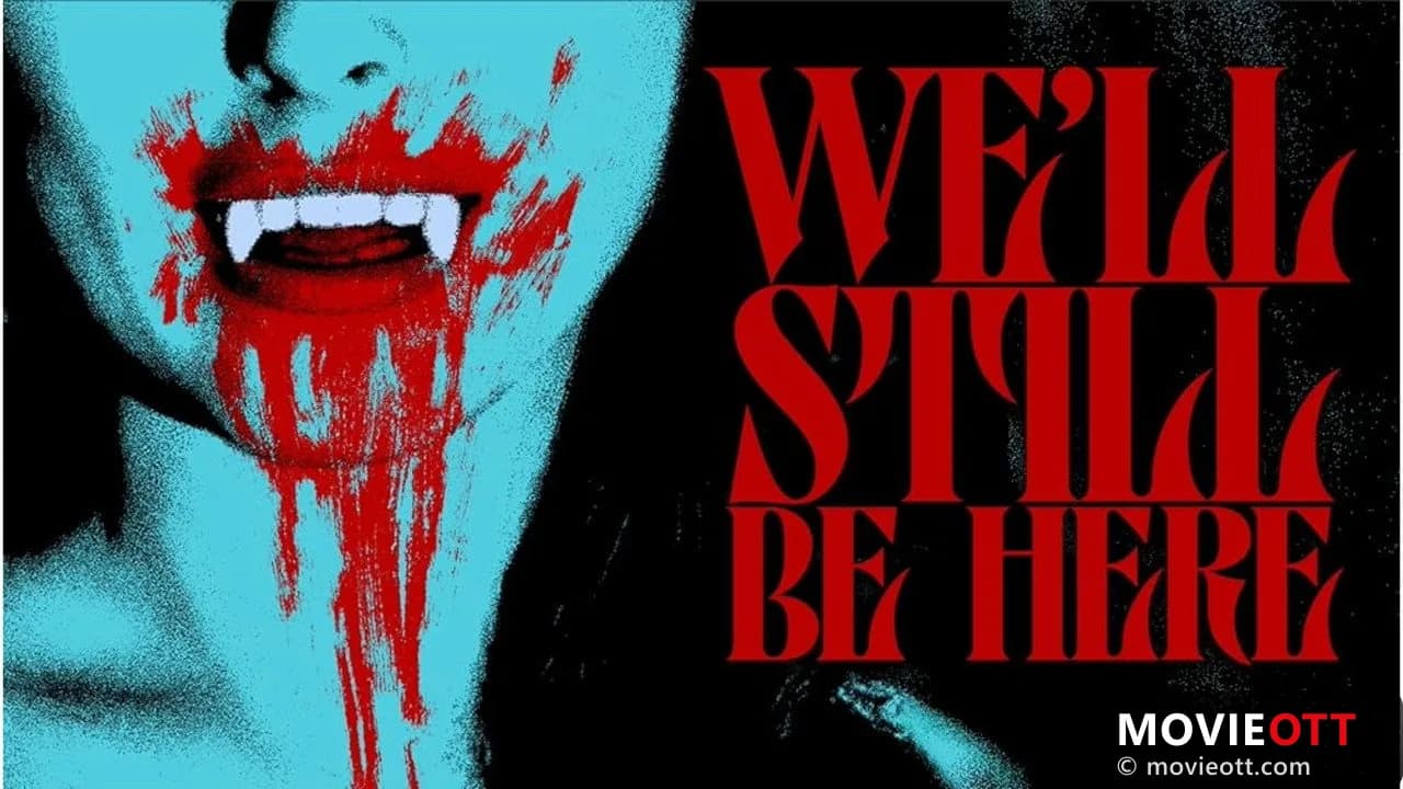 We'll Still Be Here