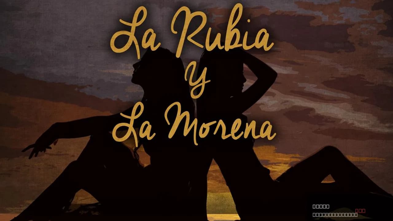 La Rubia y La Morena