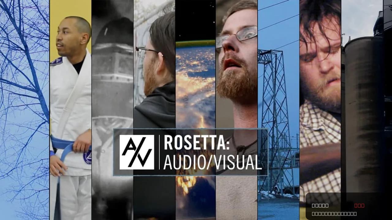Rosetta: Audio/Visual