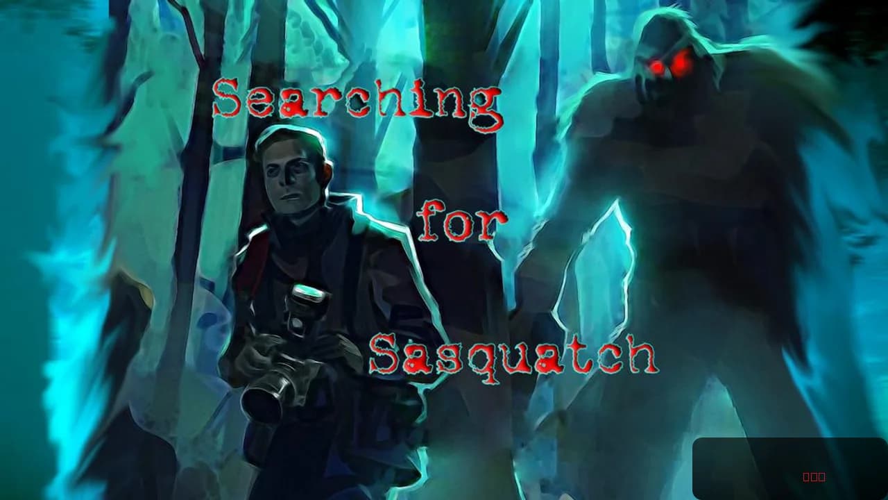 Searching for Sasquatch