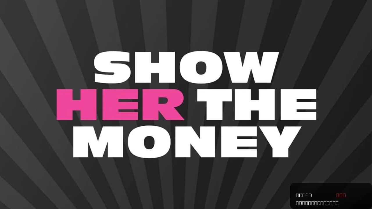 Show Her the Money