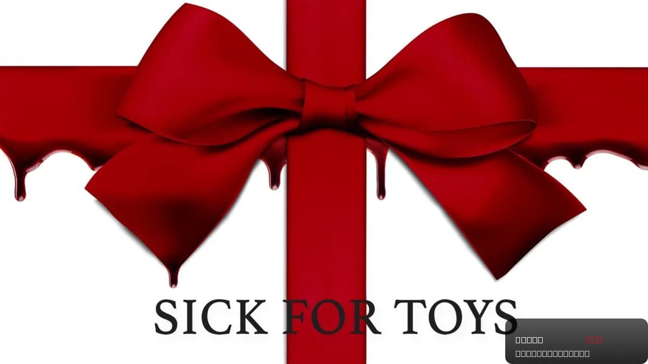 Sick for Toys