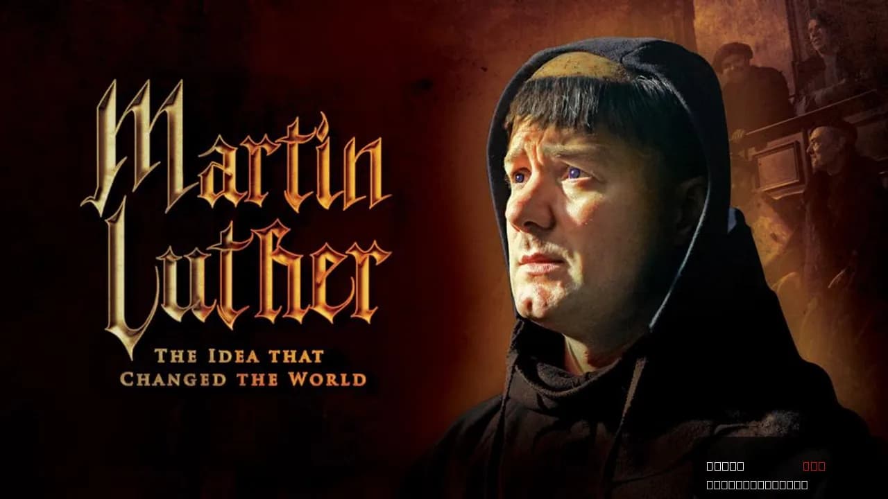 Martin Luther: The Idea that Changed the World