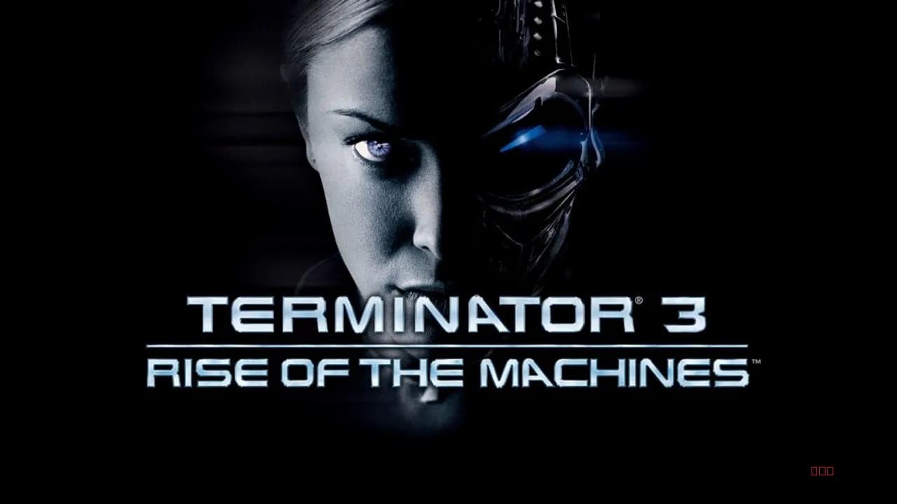 Terminator 3: Rise of the Machines